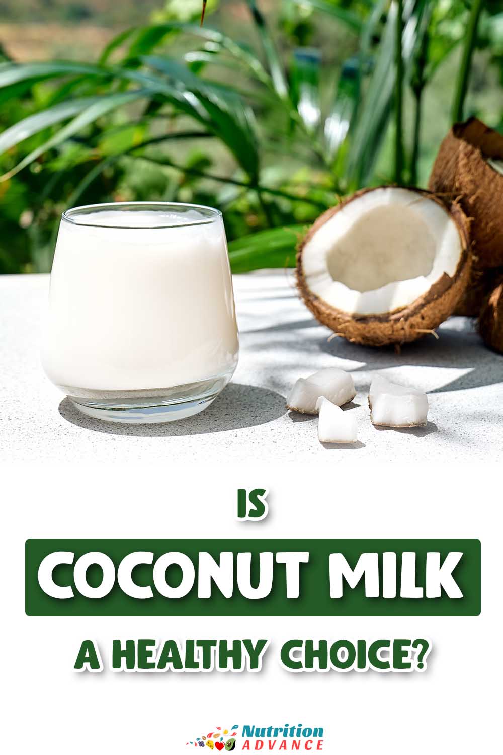 Is Coconut Milk A Healthy Choice Nutrition Advance