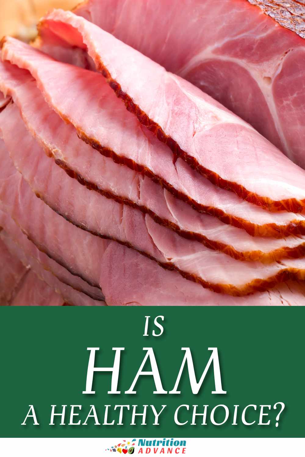 Is Ham a Healthy Choice? Nutrition Advance